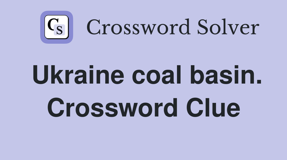 Ukraine coal basin. Crossword Clue