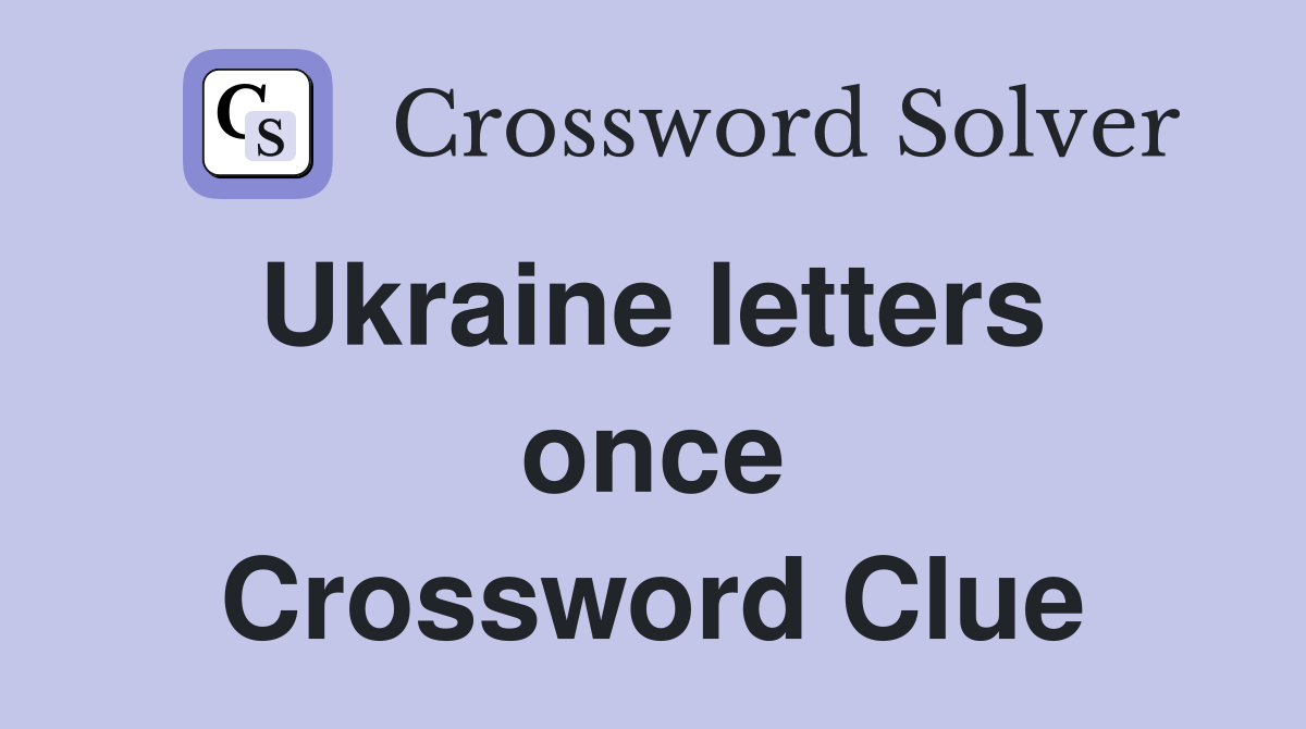 Ukraine letters  once Crossword Clue