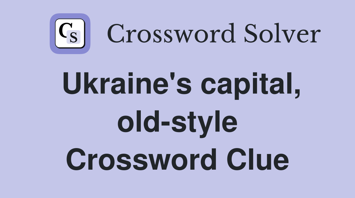 Ukraine's capital, old-style Crossword Clue
