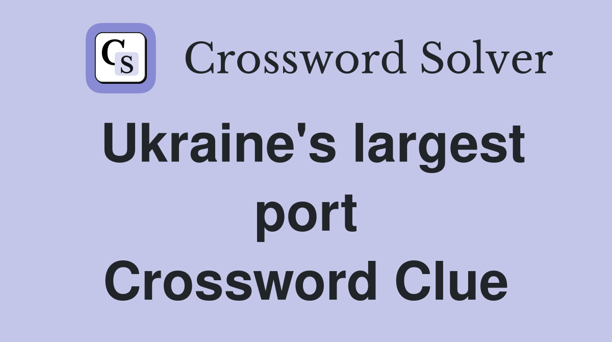 Ukraine's largest port Crossword Clue