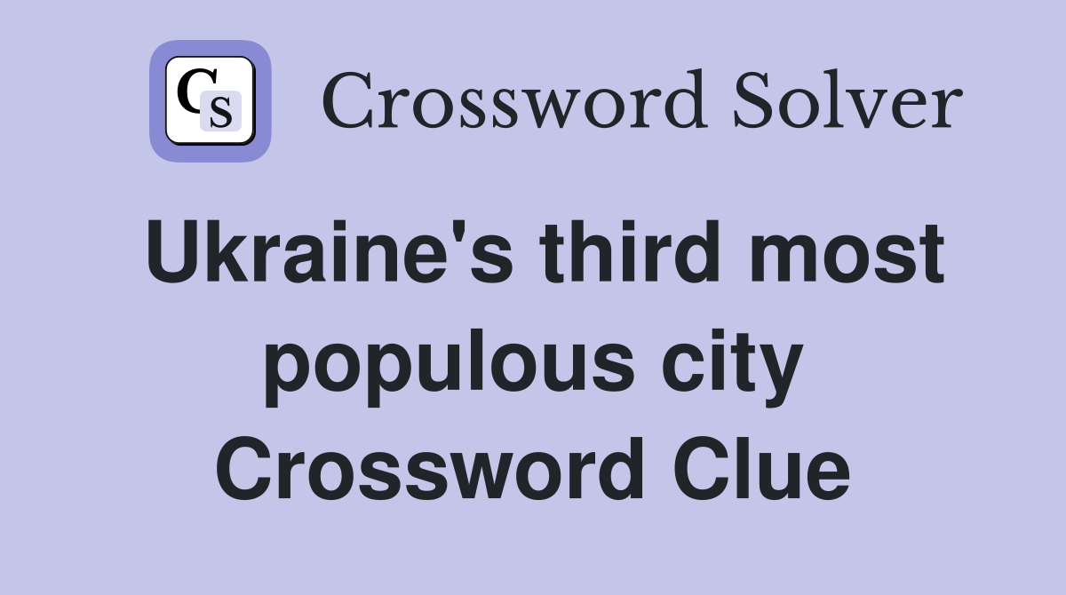 Ukraine's third most populous city Crossword Clue