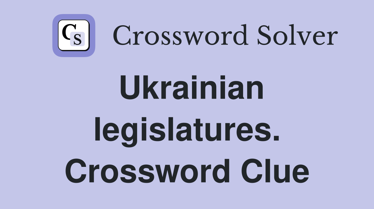 Ukrainian legislatures. Crossword Clue