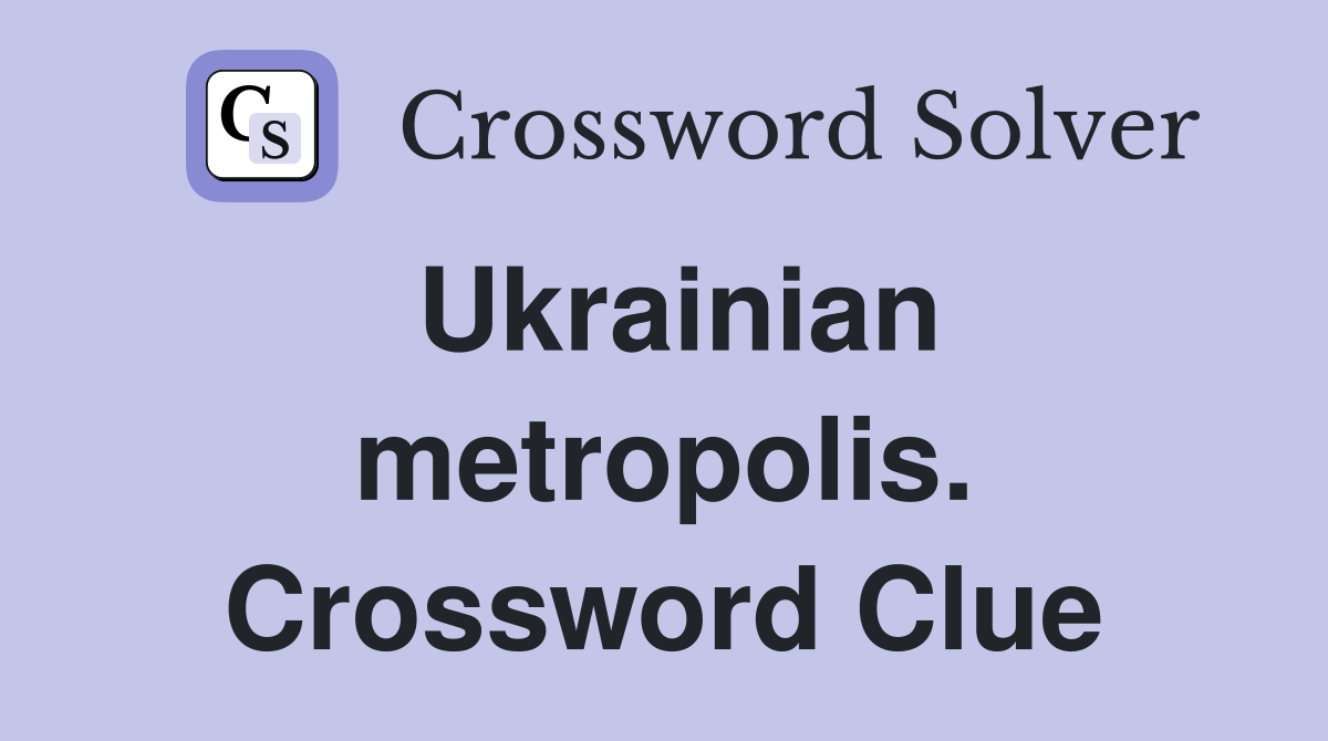Ukrainian metropolis. Crossword Clue