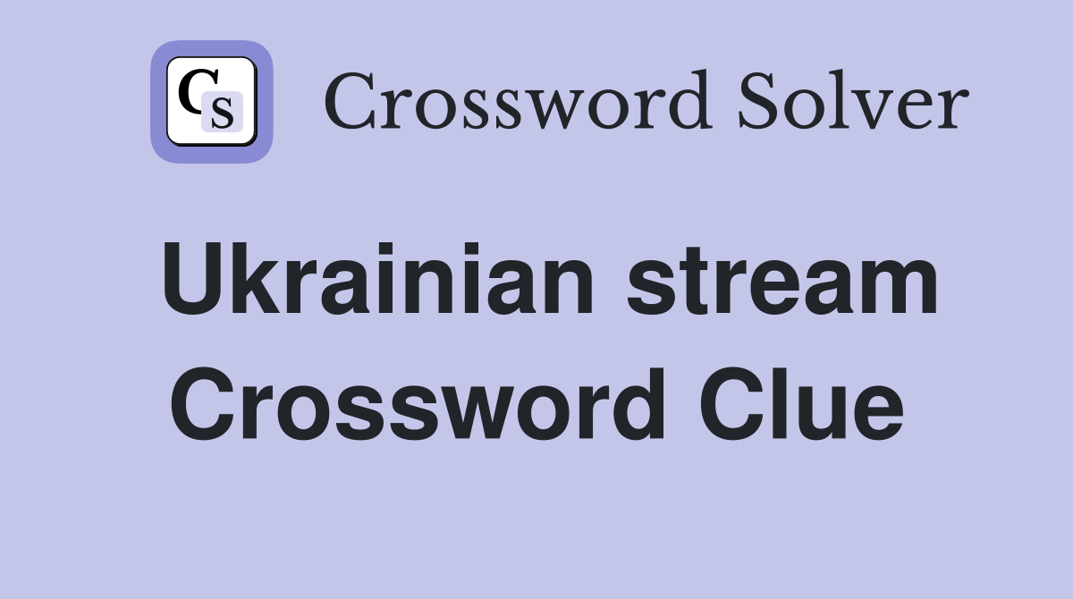 Ukrainian stream Crossword Clue