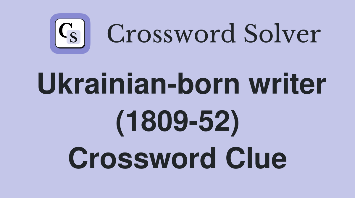 Ukrainian-born writer (1809-52) Crossword Clue