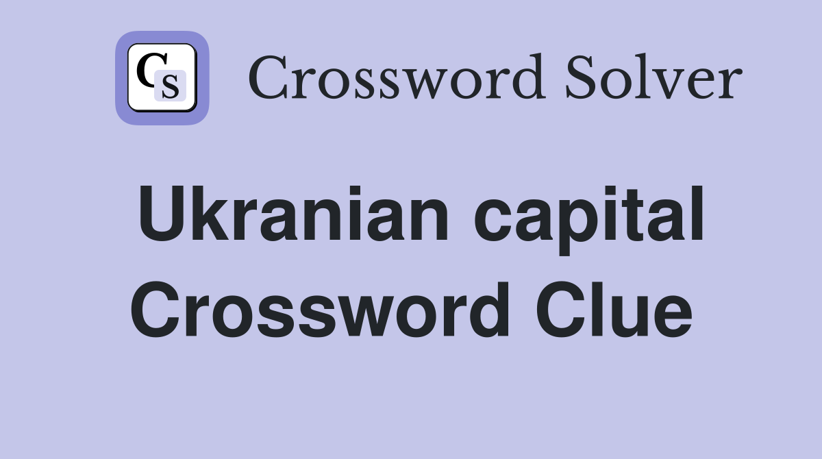 Ukranian capital Crossword Clue