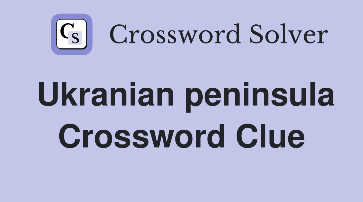 Ukranian peninsula Crossword Clue