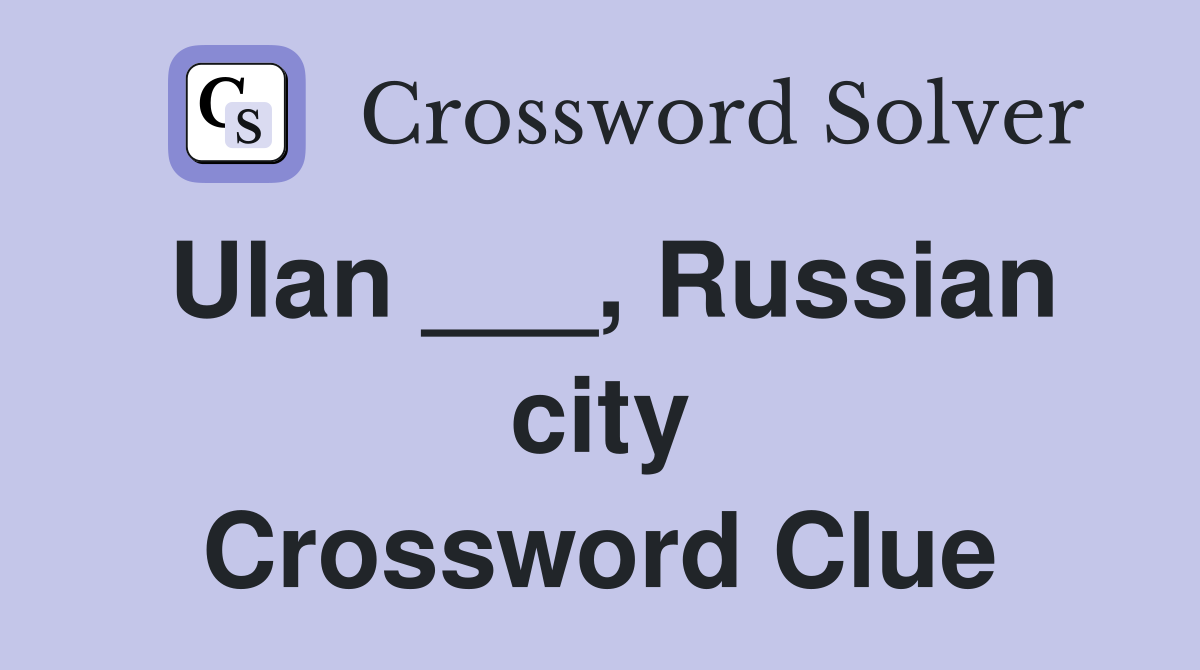 Ulan ___, Russian city Crossword Clue