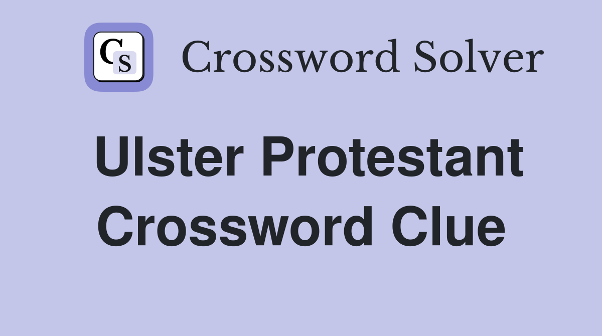 Ulster Protestant Crossword Clue