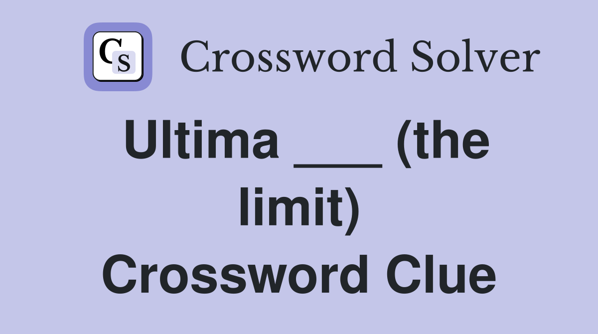 Ultima ___ (the limit) Crossword Clue