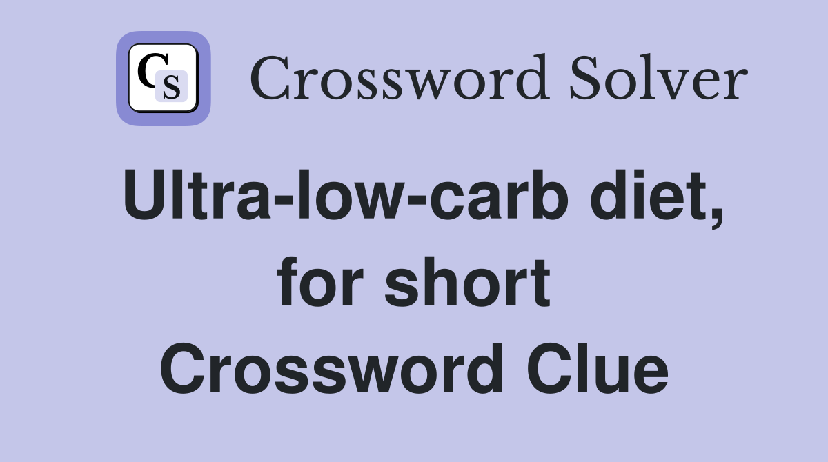 Ultra-low-carb diet, for short Crossword Clue