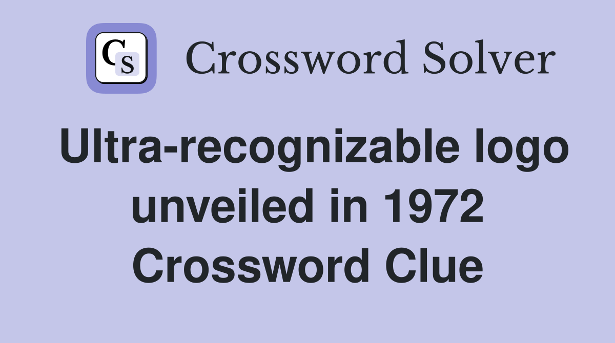 Ultra-recognizable logo unveiled in 1972 Crossword Clue