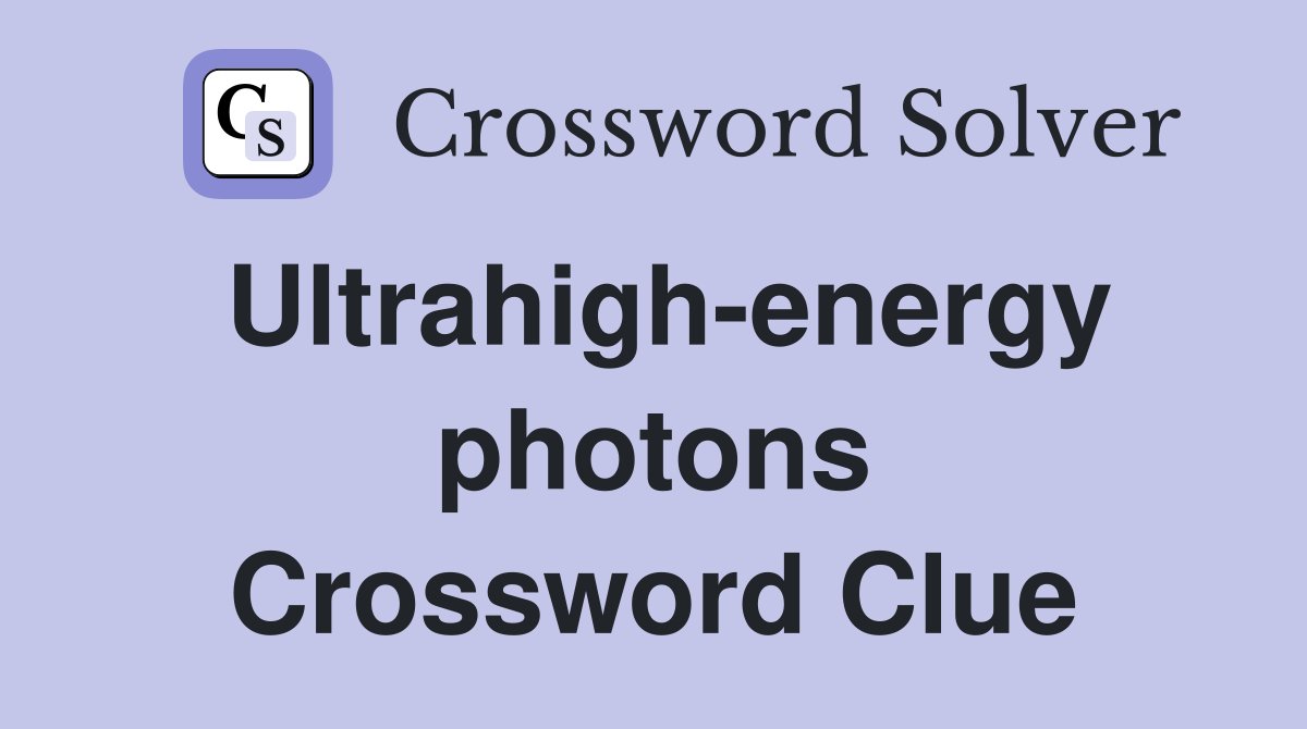 Ultrahigh-energy photons Crossword Clue