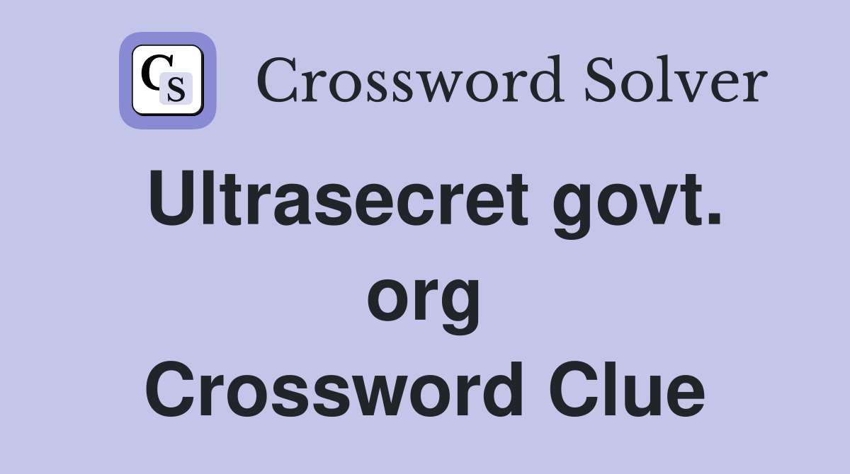 Ultrasecret govt. org Crossword Clue