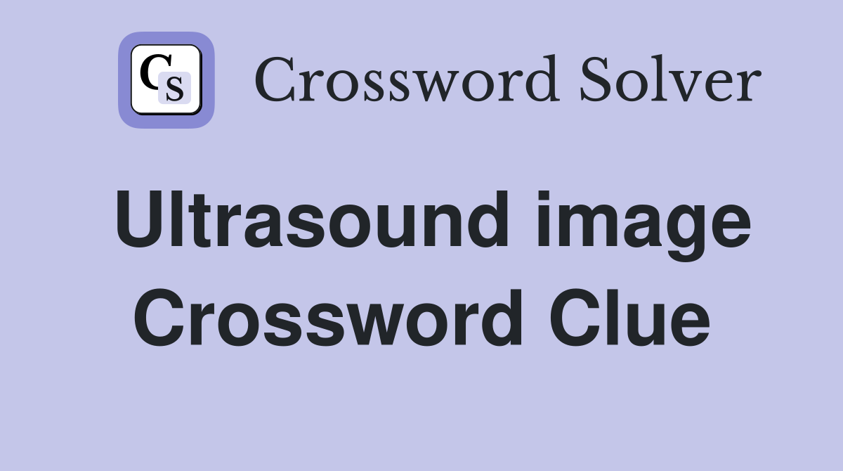 Ultrasound image Crossword Clue