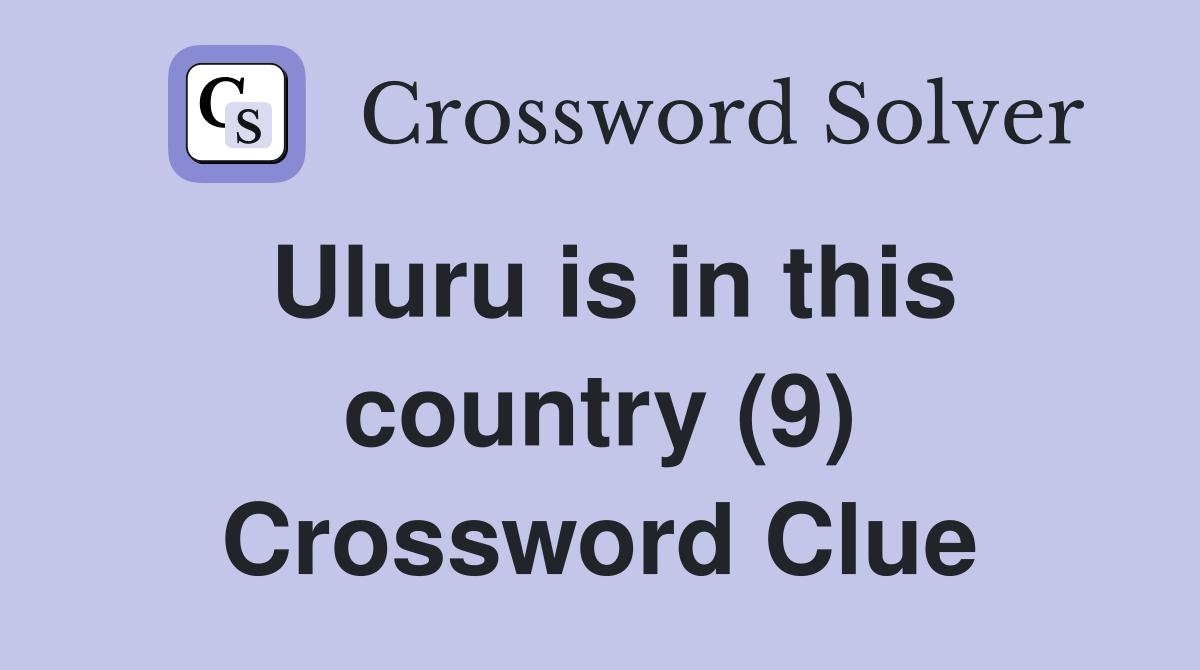 Uluru is in this country (9) Crossword Clue