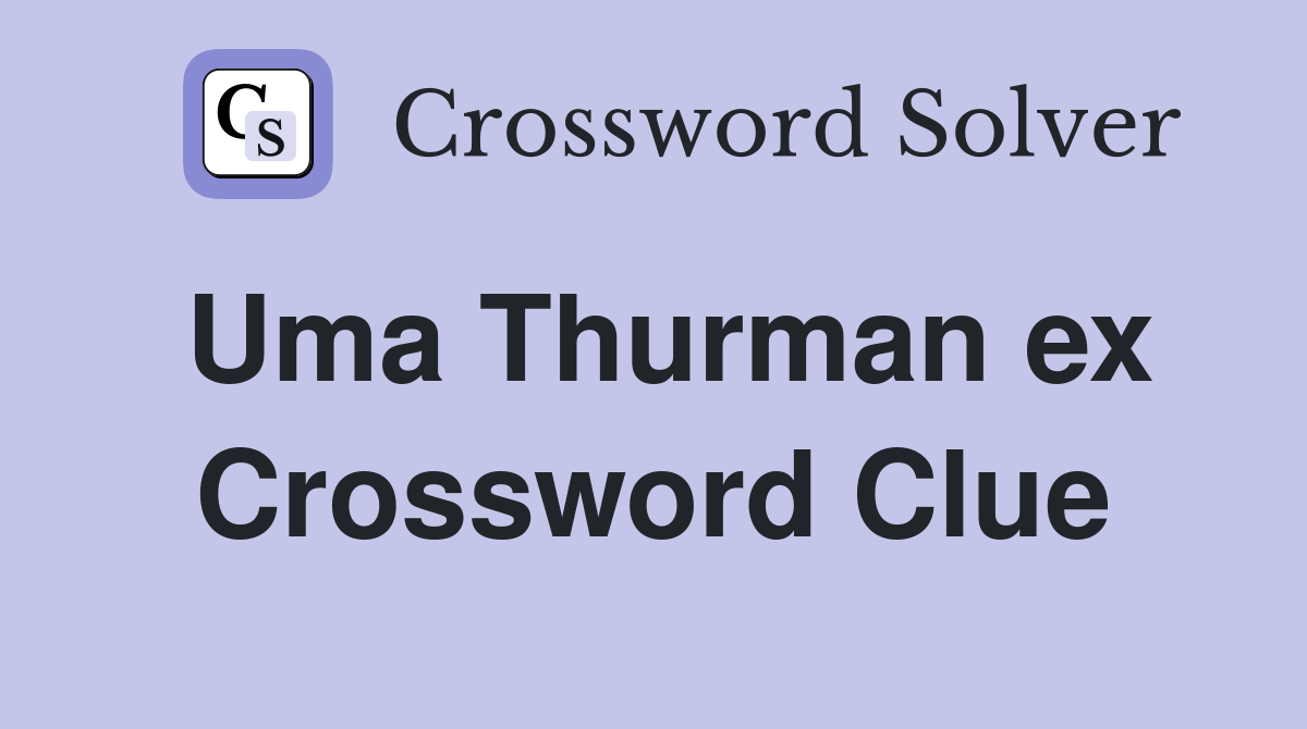 Uma Thurman ex Crossword Clue