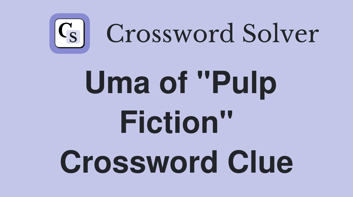 Uma of "Pulp Fiction" Crossword Clue