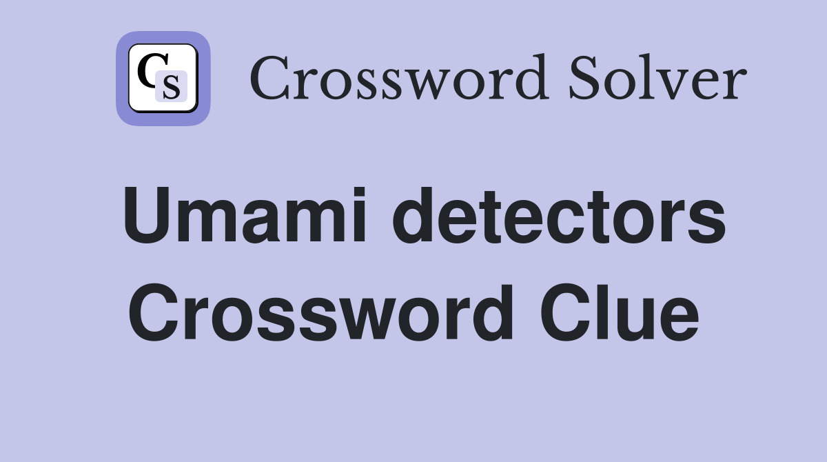 Umami detectors Crossword Clue