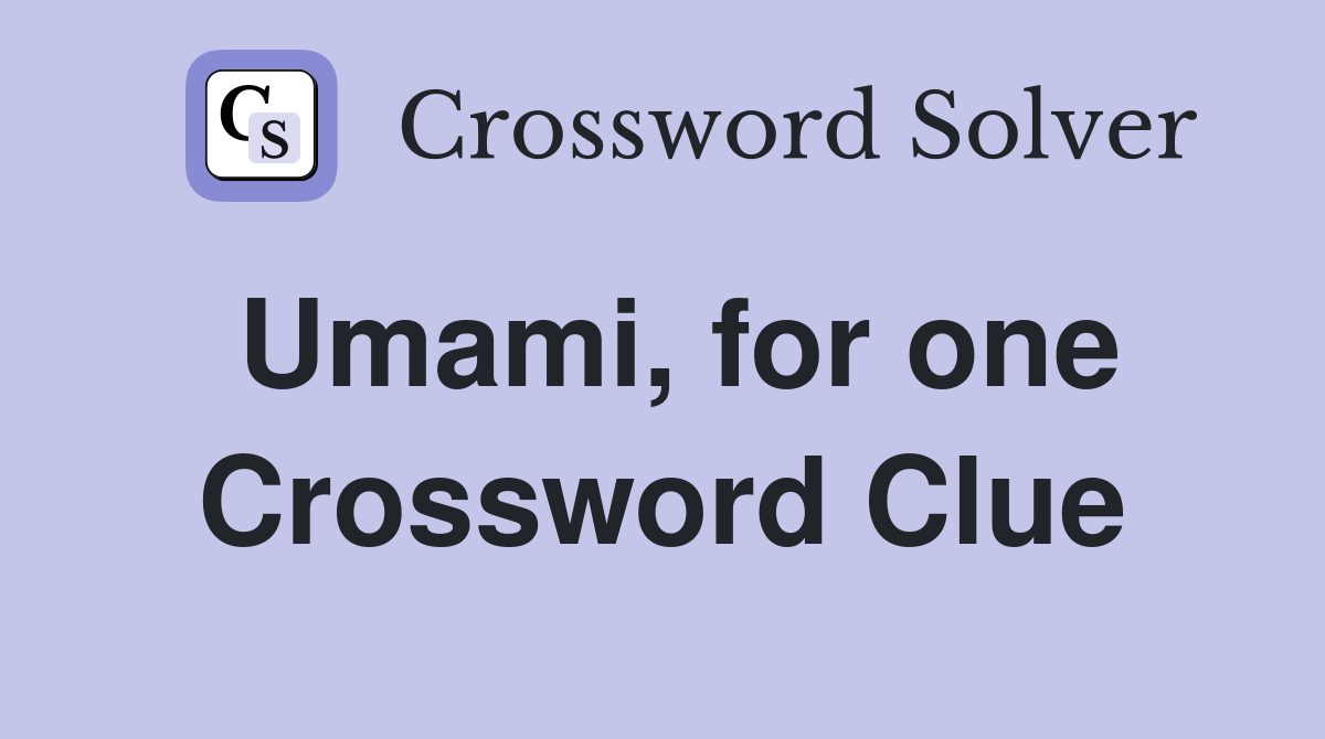Umami, for one Crossword Clue