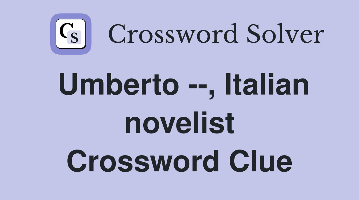Umberto --, Italian novelist Crossword Clue