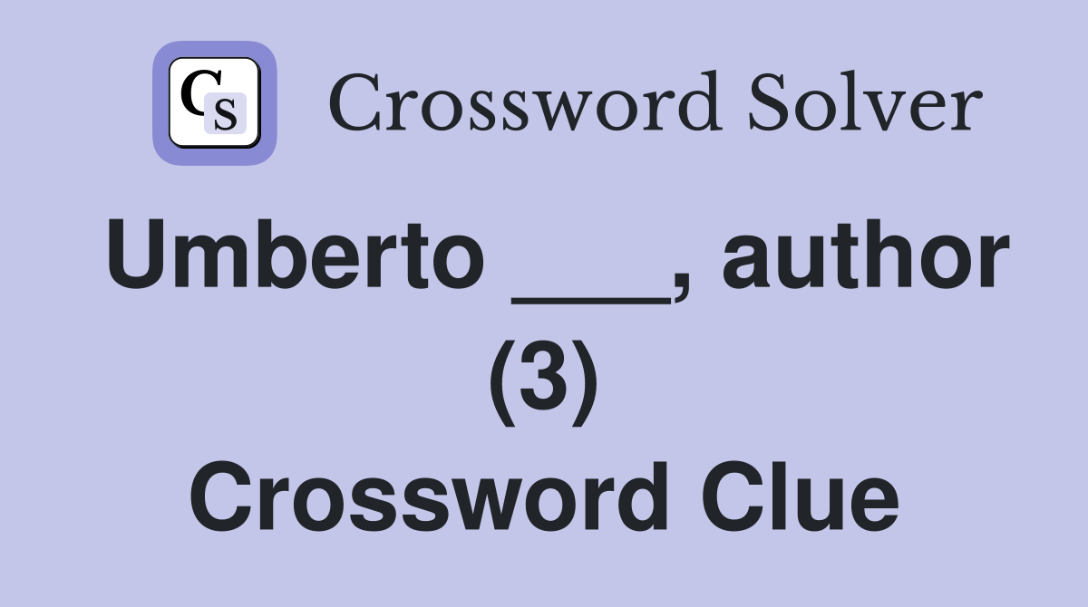 Umberto ___, author (3) Crossword Clue