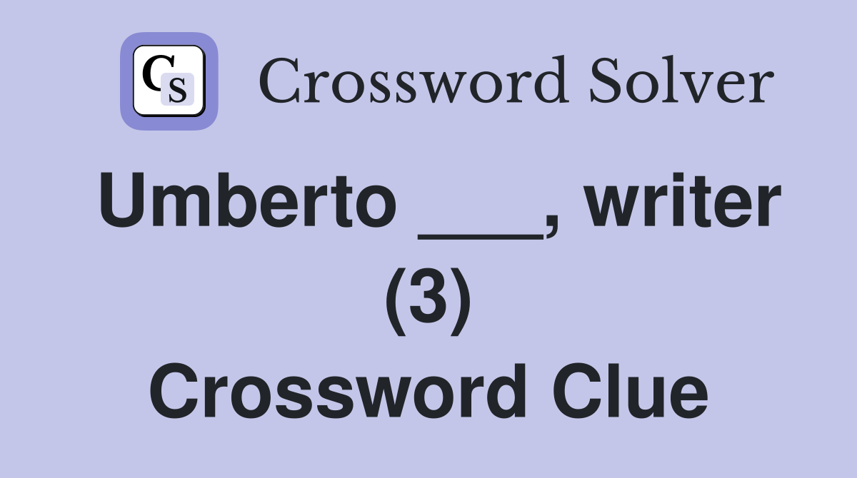 Umberto ___, writer (3) Crossword Clue