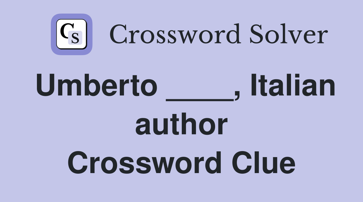 Umberto ____, Italian author Crossword Clue