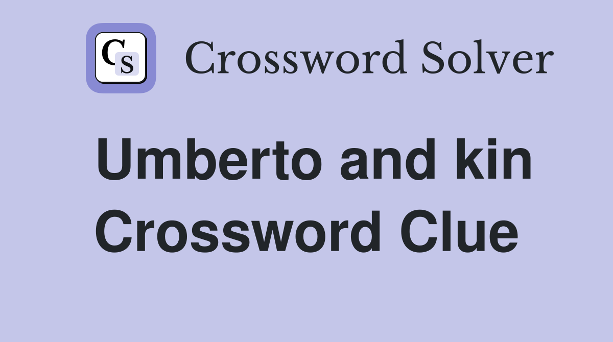 Umberto and kin Crossword Clue
