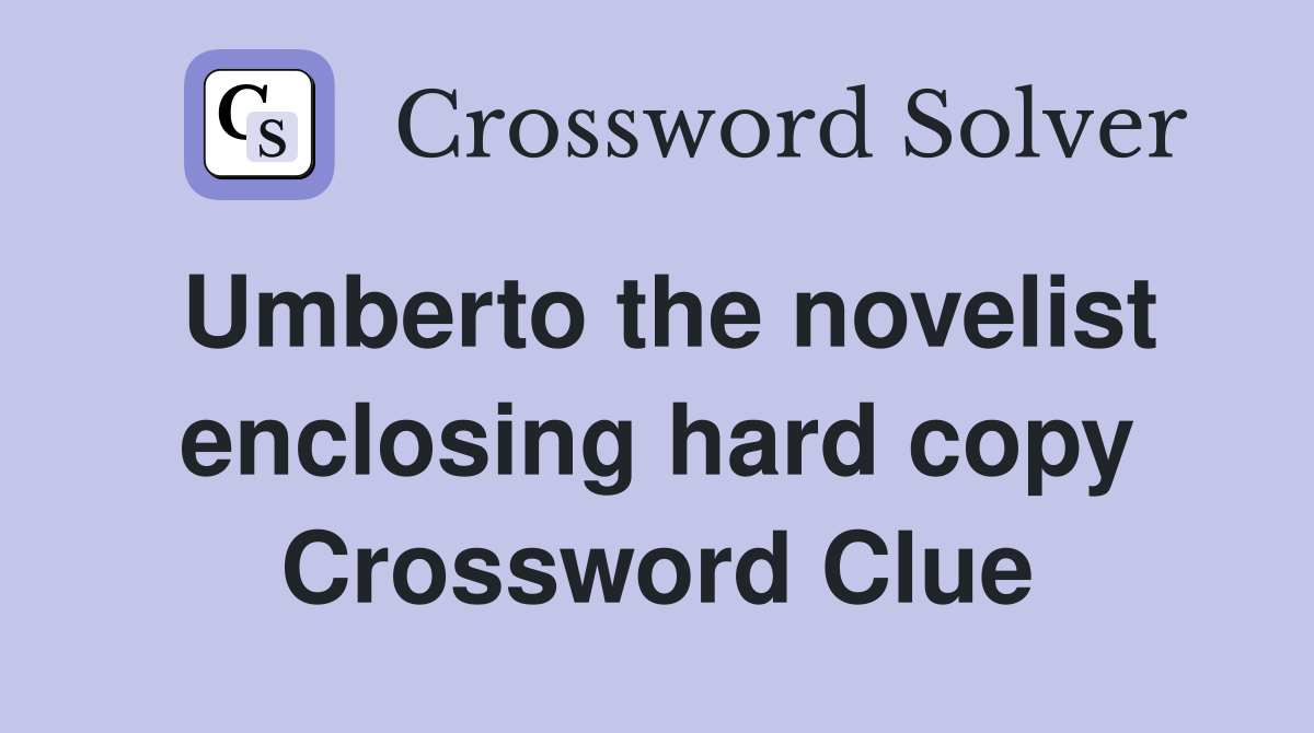 Umberto the novelist enclosing hard copy Crossword Clue