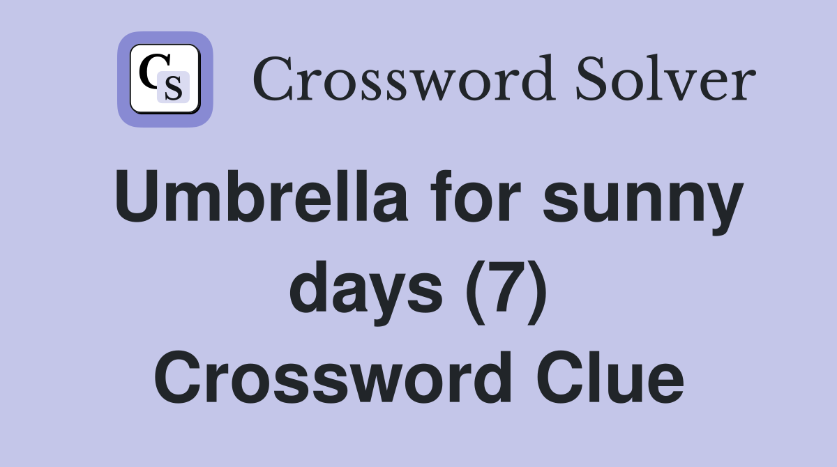 Umbrella for sunny days (7) Crossword Clue