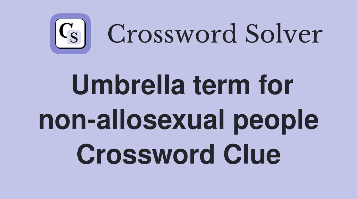 Umbrella term for non-allosexual people Crossword Clue