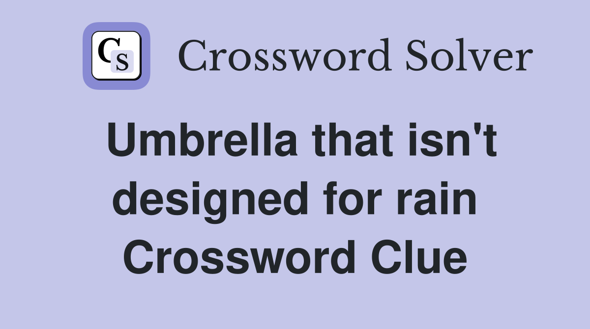 Umbrella that isn't designed for rain Crossword Clue