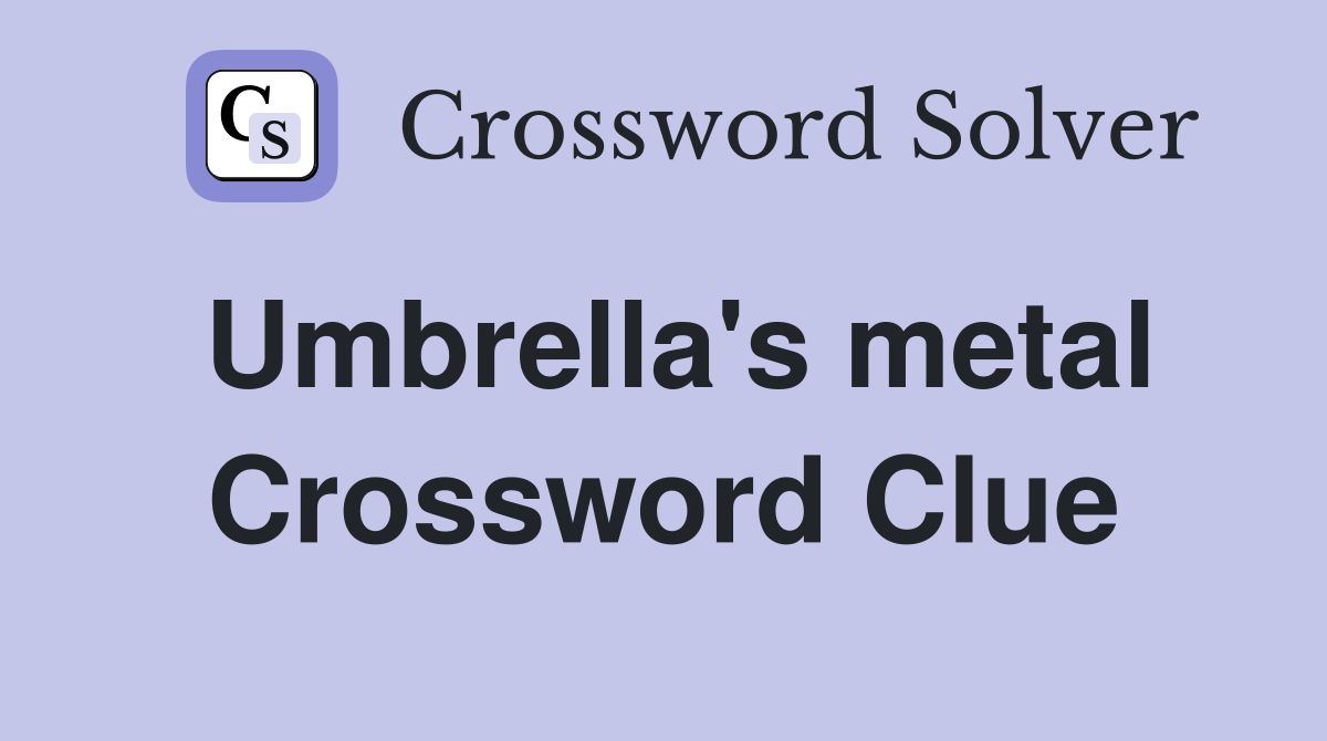 Umbrella's metal Crossword Clue