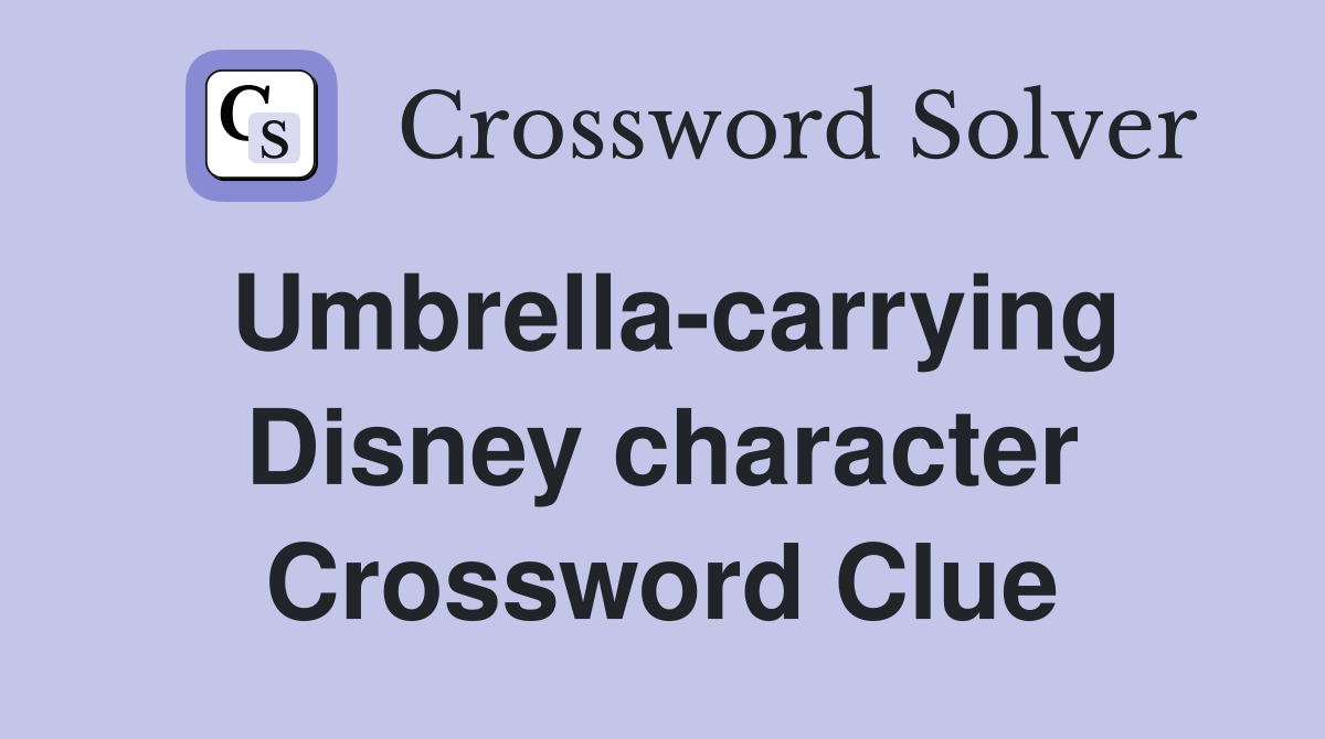 Umbrella-carrying Disney character Crossword Clue