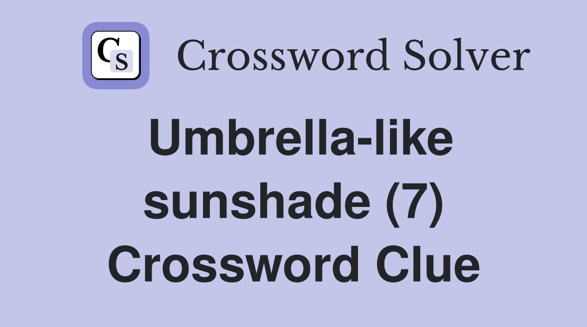 Umbrella-like sunshade (7) Crossword Clue