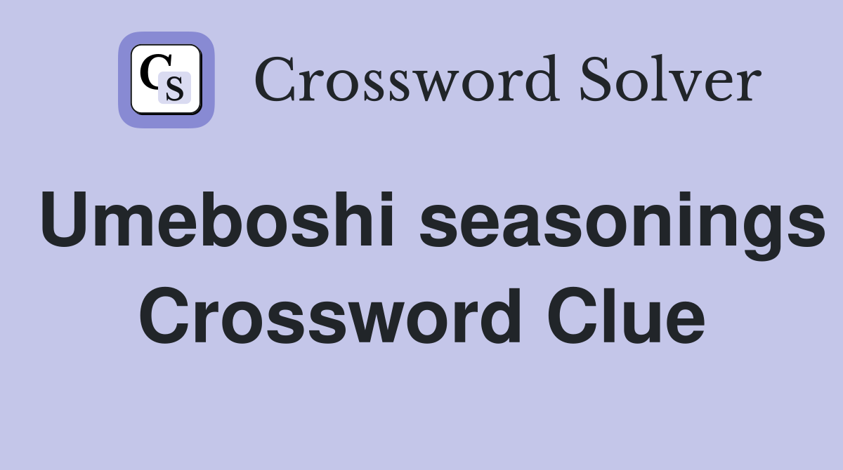 Umeboshi seasonings Crossword Clue