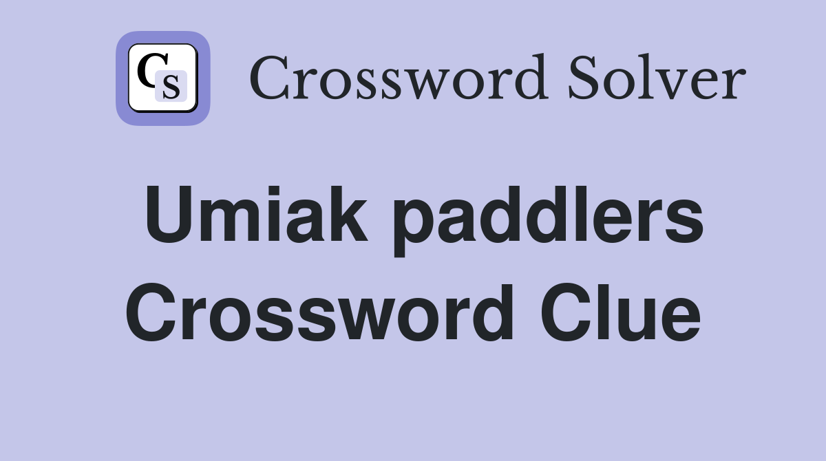 Umiak paddlers Crossword Clue