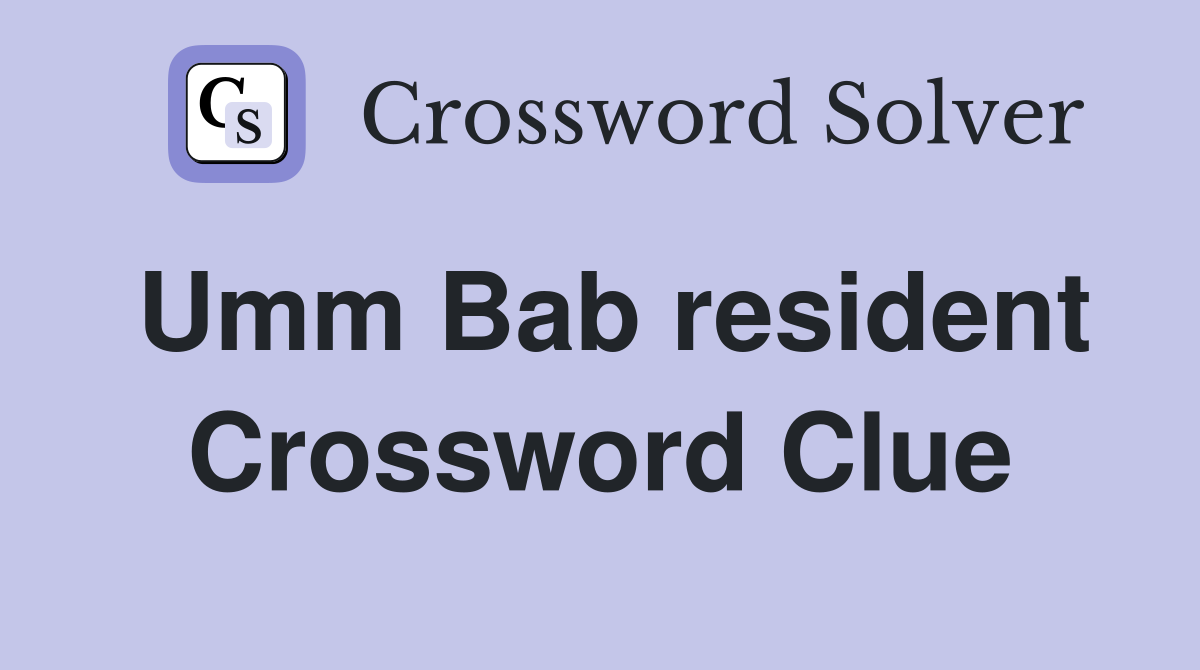Umm Bab resident Crossword Clue