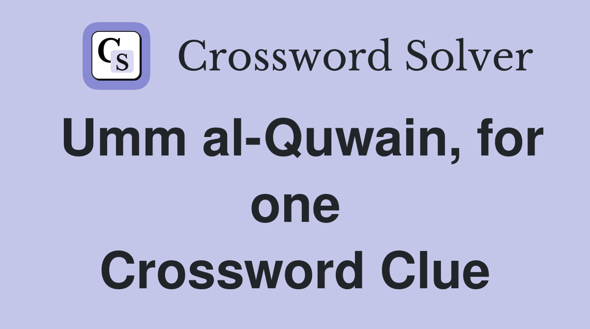 Umm al-Quwain, for one Crossword Clue