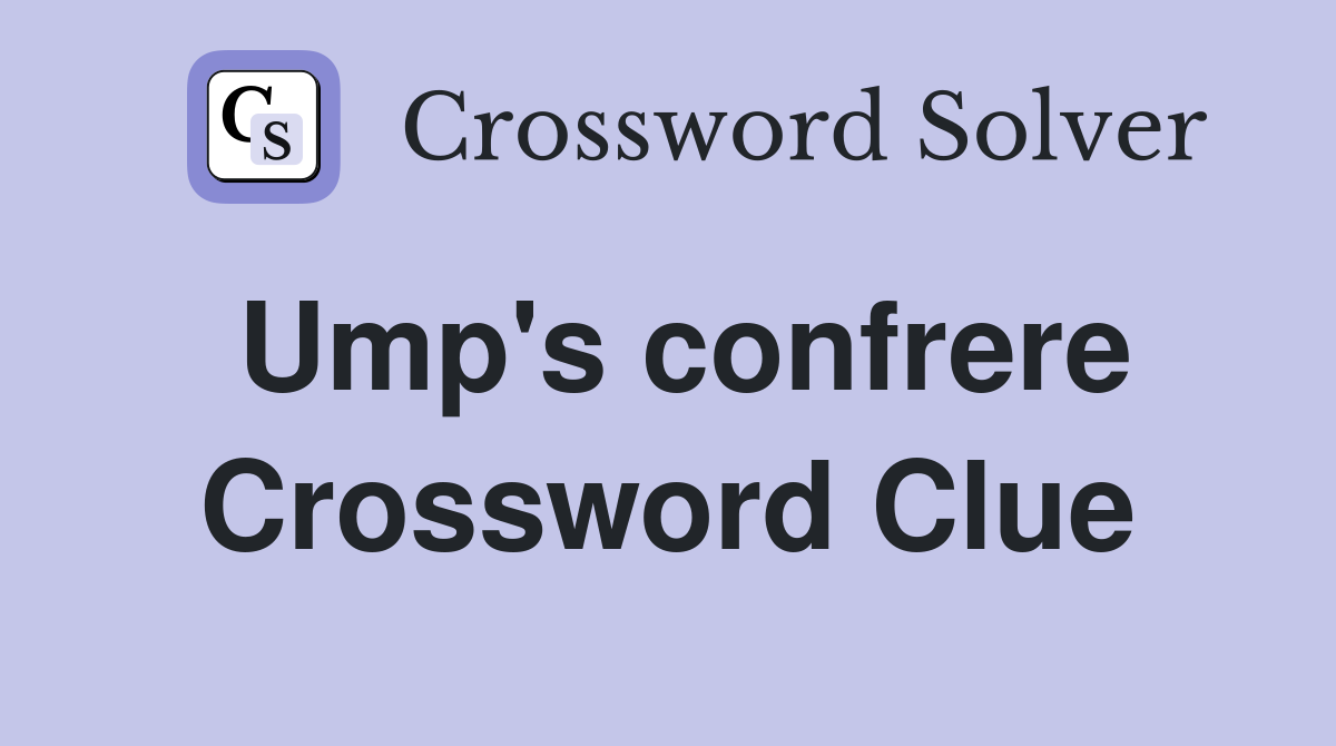 Ump's confrere Crossword Clue