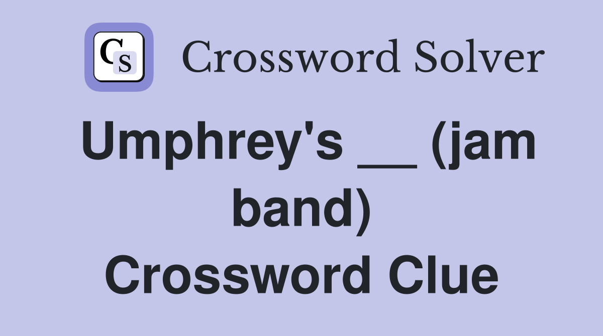 Umphrey's __ (jam band) Crossword Clue