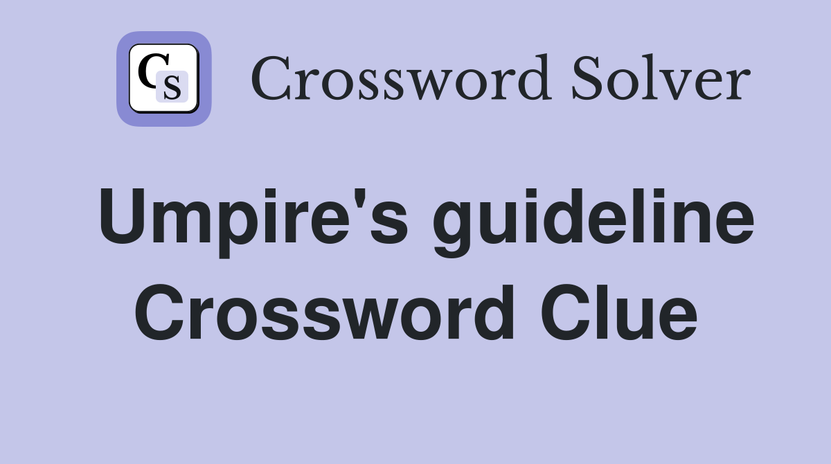 Umpire's guideline Crossword Clue