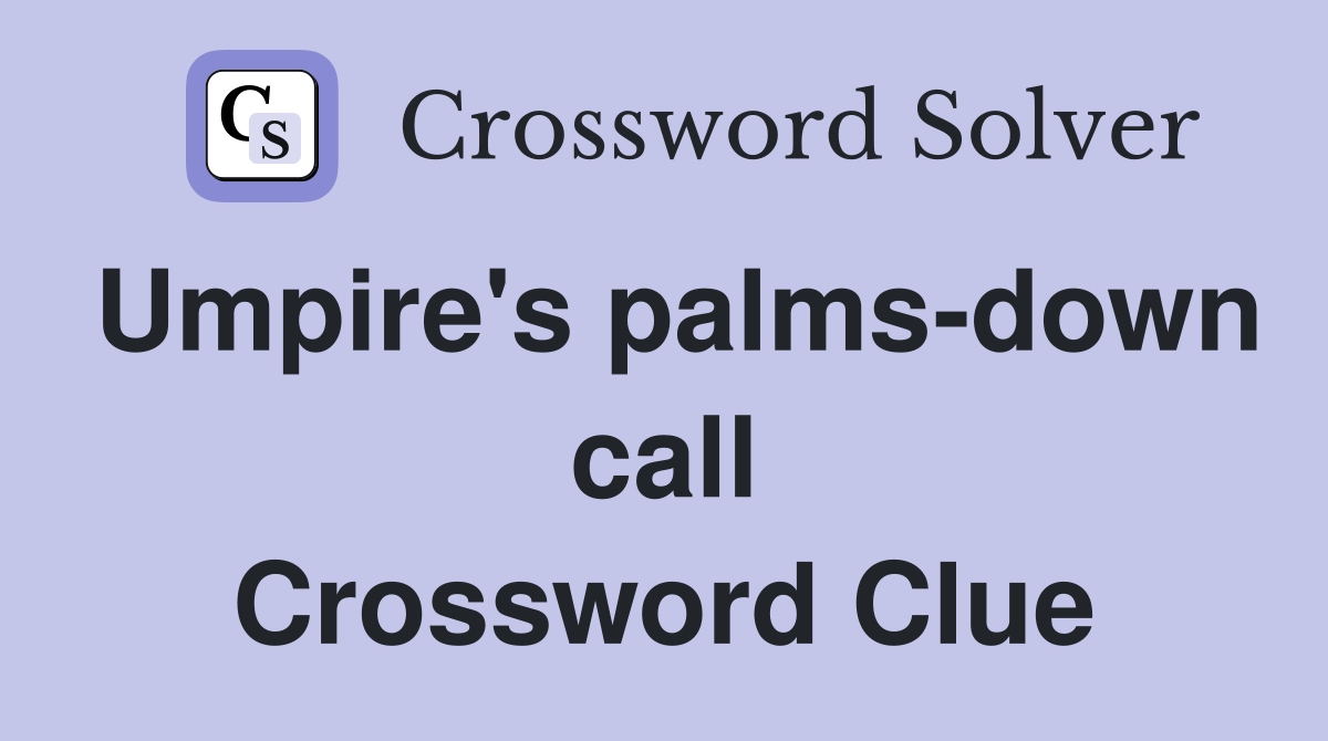 Umpire's palms-down call Crossword Clue