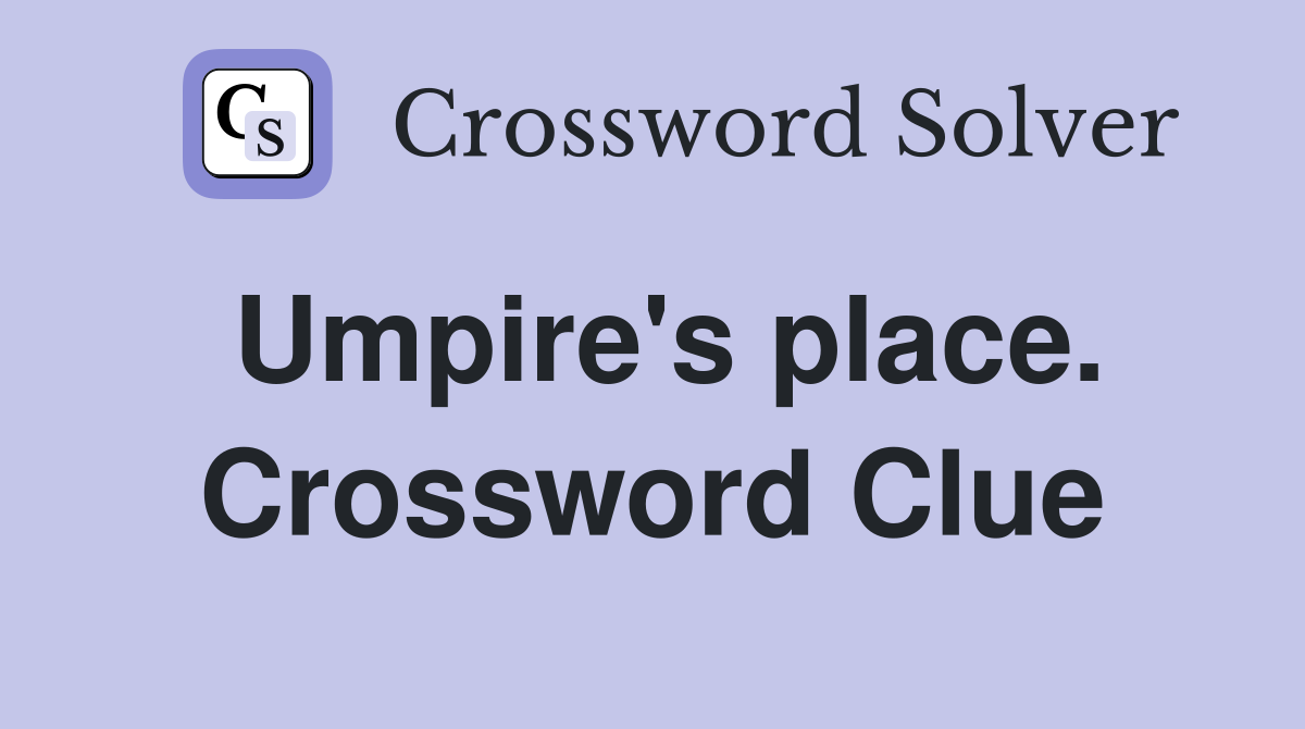 Umpire's place. Crossword Clue