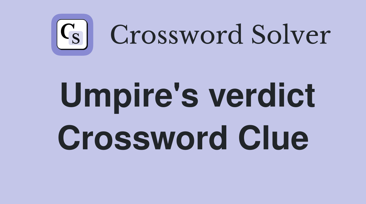Umpire's verdict Crossword Clue
