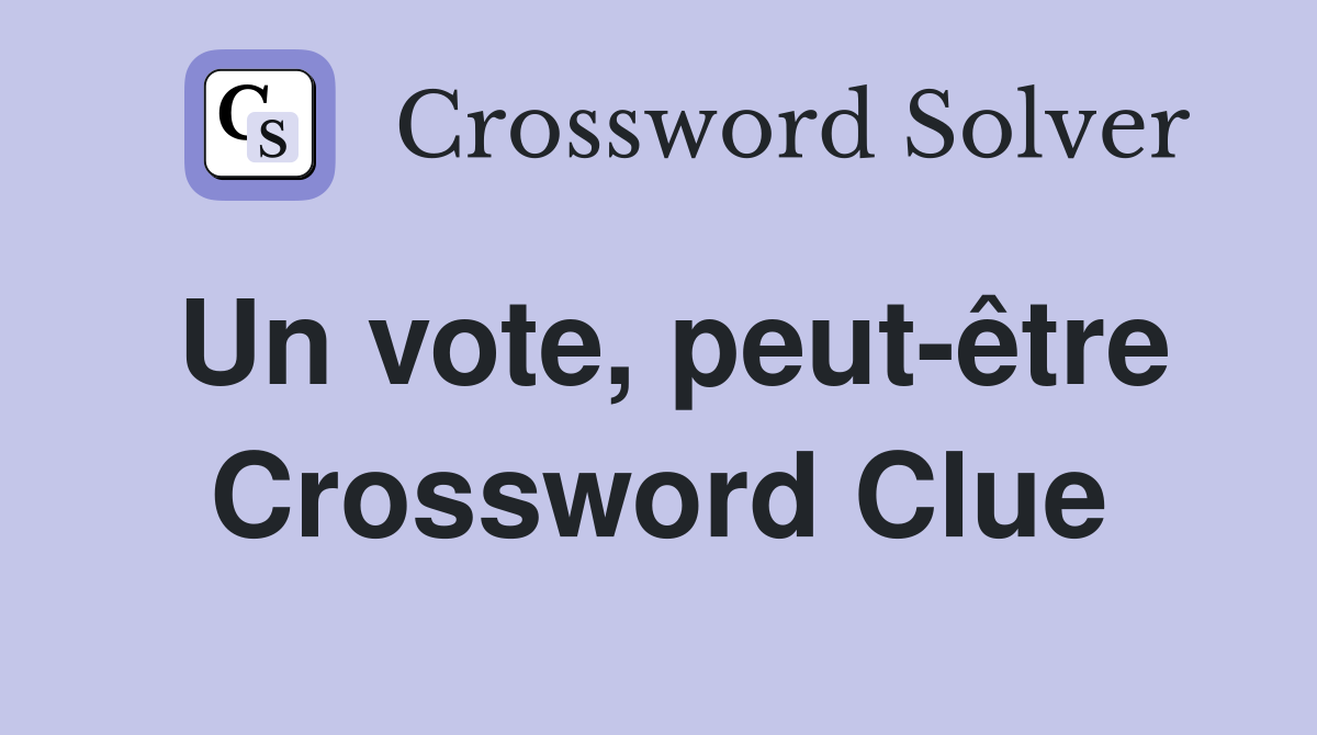 Un vote, peut-être Crossword Clue