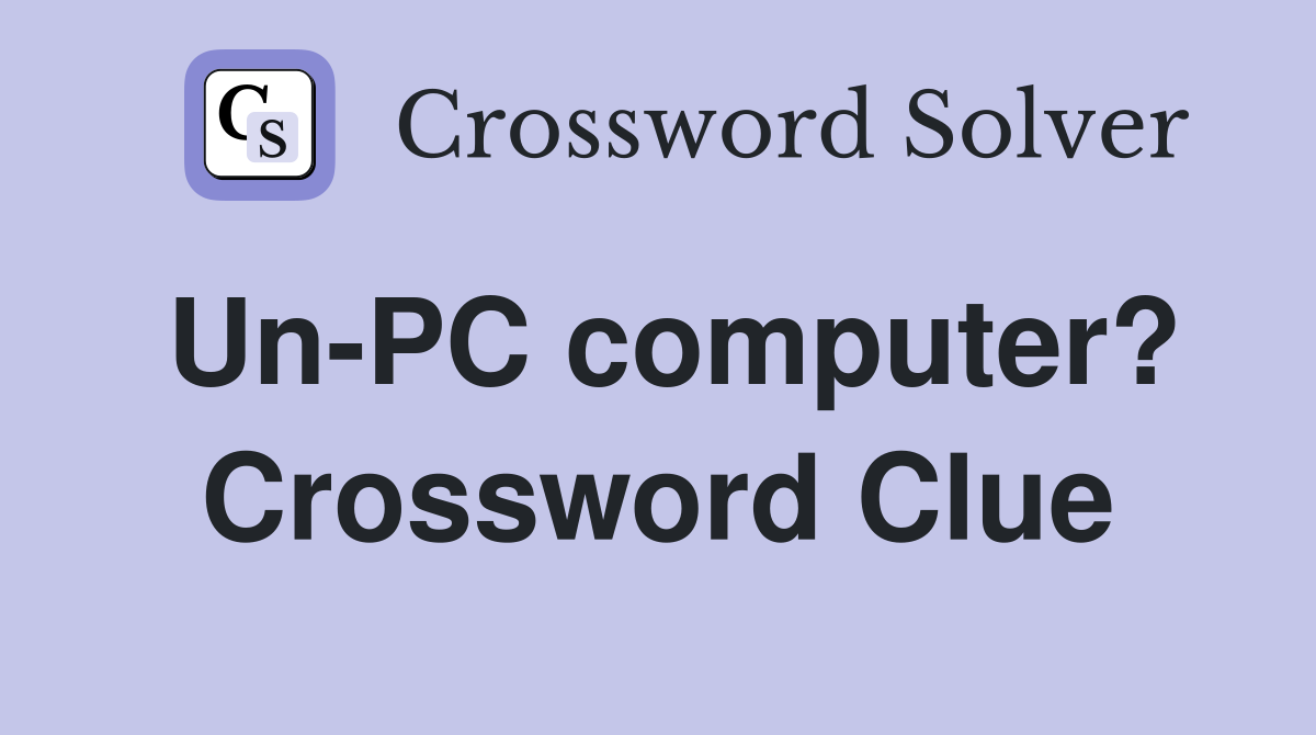Un-PC computer? Crossword Clue
