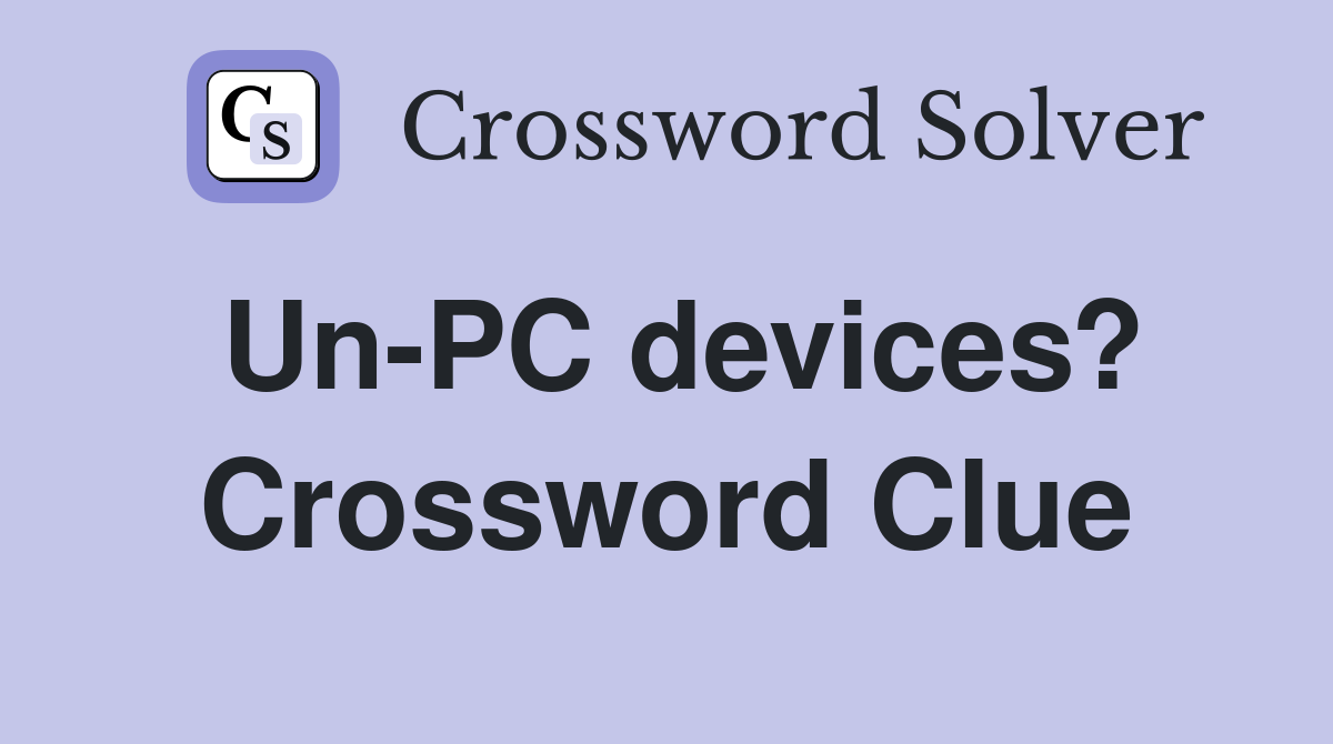 Un-PC devices? Crossword Clue