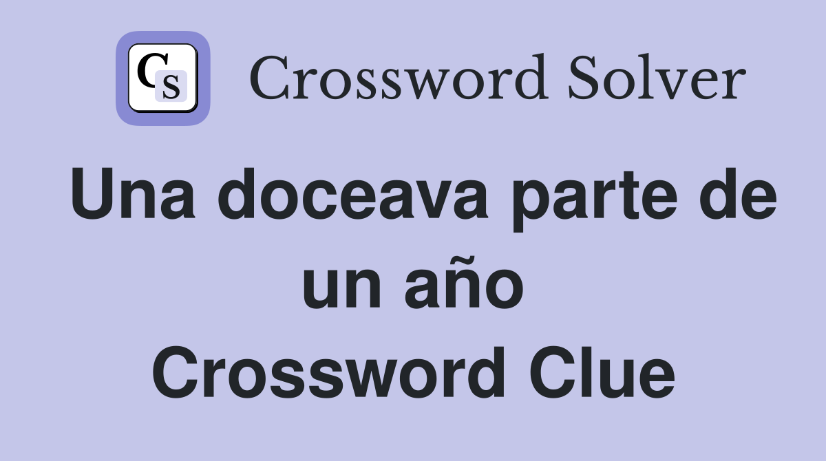 Una doceava parte de un año Crossword Clue